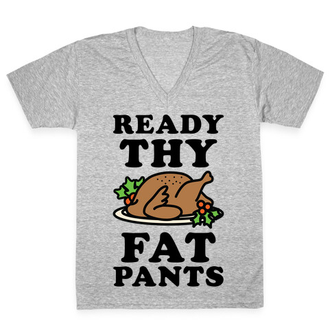 Ready Thy Fat Pants V-Neck Tee Shirt