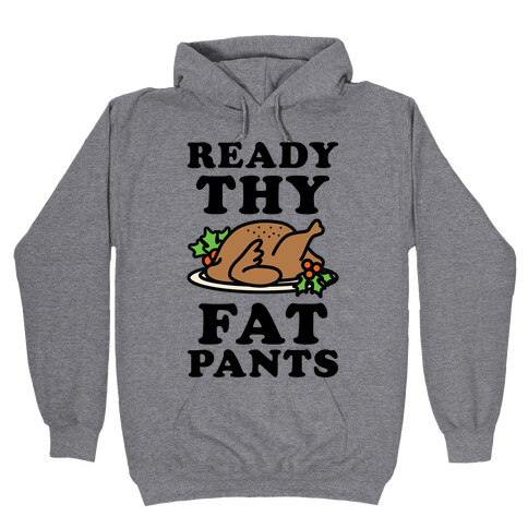 Ready Thy Fat Pants Hooded Sweatshirt