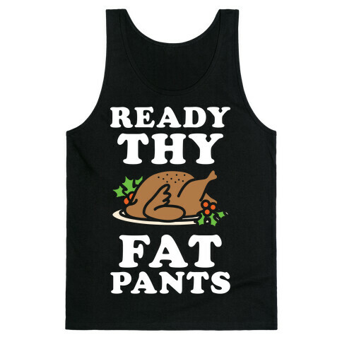 Ready Thy Fat Pants Tank Top