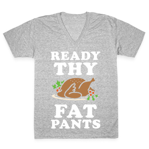 Ready Thy Fat Pants V-Neck Tee Shirt