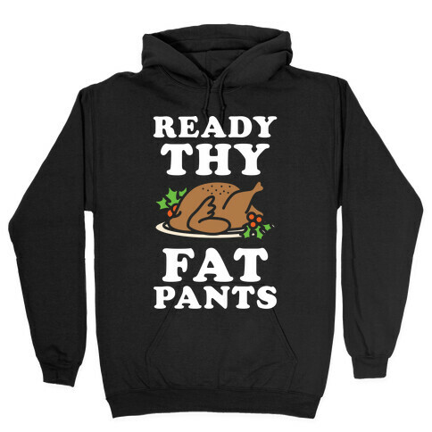 Ready Thy Fat Pants Hooded Sweatshirt