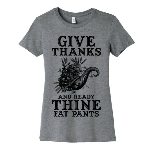 Give Thanks And Ready Thine Fat Pants Womens T-Shirt