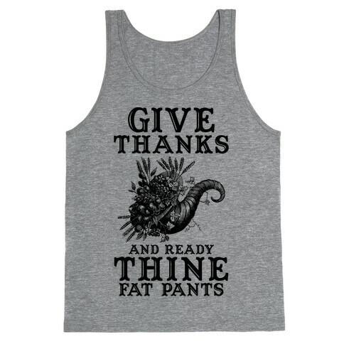 Give Thanks And Ready Thine Fat Pants Tank Top