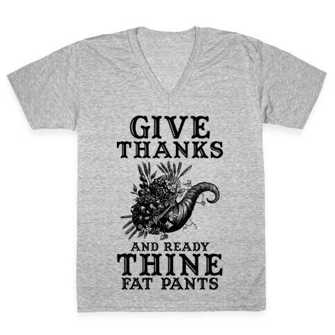 Give Thanks And Ready Thine Fat Pants V-Neck Tee Shirt