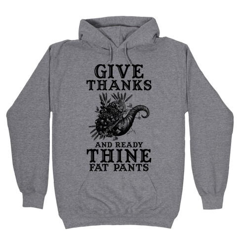 Give Thanks And Ready Thine Fat Pants Hooded Sweatshirt