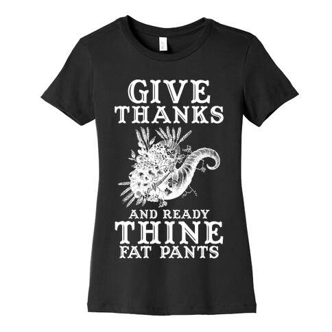Give Thanks And Ready Thine Fat Pants Womens T-Shirt