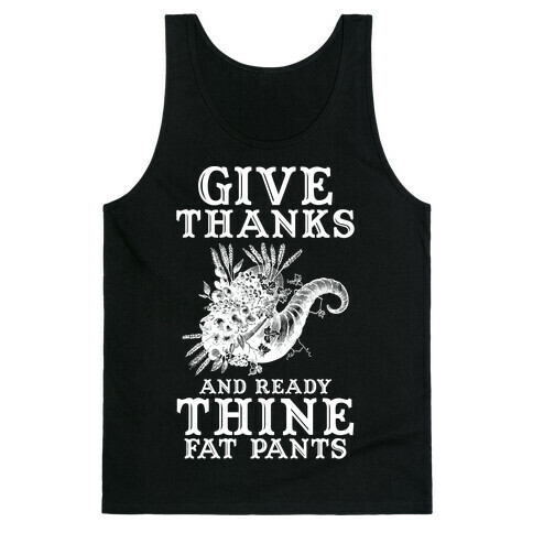 Give Thanks And Ready Thine Fat Pants Tank Top