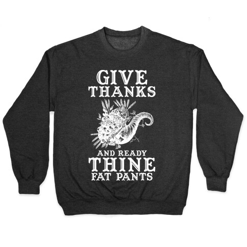 Give Thanks And Ready Thine Fat Pants Pullover