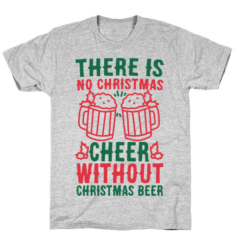 There is No Christmas Cheer Without Christmas Beer T-Shirt