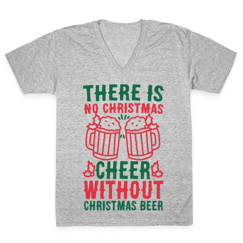 There is No Christmas Cheer Without Christmas Beer V-Neck Tee Shirt