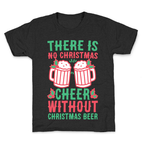 There is No Christmas Cheer Without Christmas Beer Kids T-Shirt