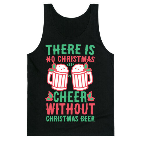 There is No Christmas Cheer Without Christmas Beer Tank Top