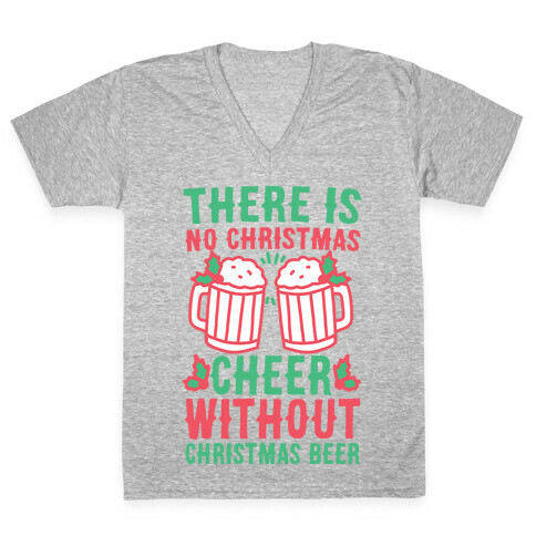 There is No Christmas Cheer Without Christmas Beer V-Neck Tee Shirt