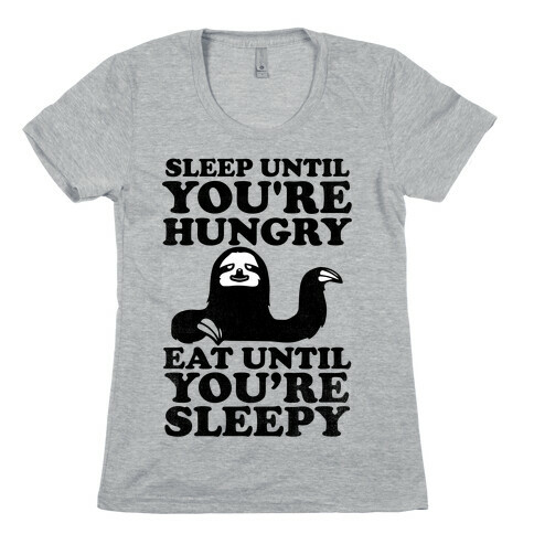 Sleep Till You're Hungry Womens T-Shirt