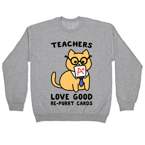 Teachers Love Good Re-purrt Cards Pullover