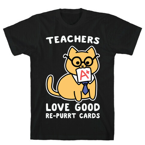 Teachers Love Good Re-purrt Cards T-Shirt