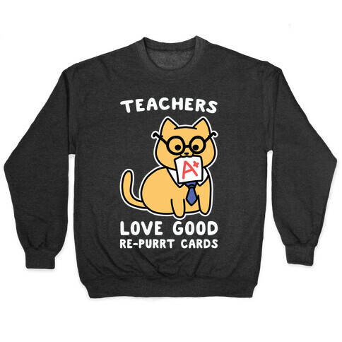 Teachers Love Good Re-purrt Cards Pullover
