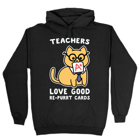 Teachers Love Good Re-purrt Cards Hooded Sweatshirt