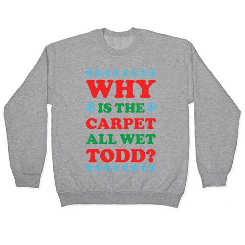 Why is the Carpet All Wet Todd Pullover