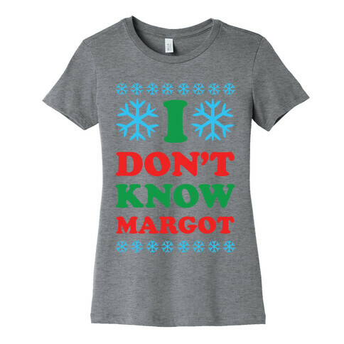 I Don't Know Margot Womens T-Shirt