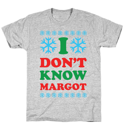 I Don't Know Margot T-Shirt