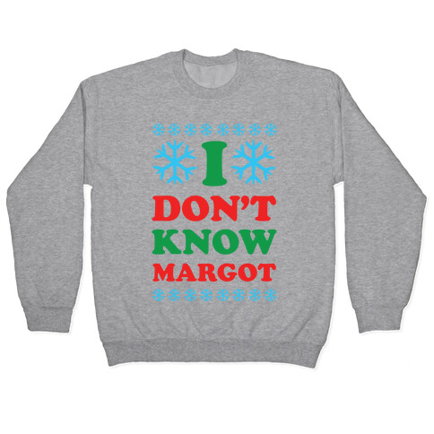 I Don't Know Margot Pullover