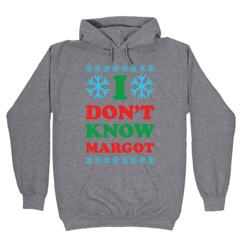 I Don't Know Margot Hooded Sweatshirt