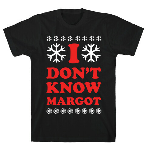 I Don't Know Margot T-Shirt