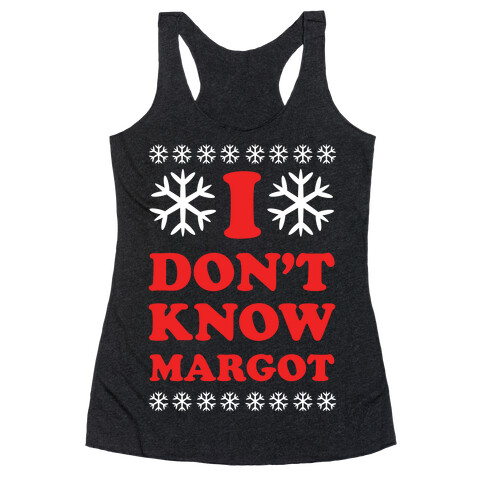 I Don't Know Margot Racerback Tank Top