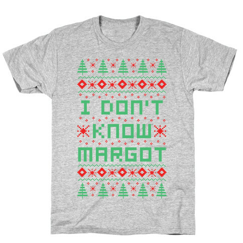 I Don't Know Margot T-Shirt