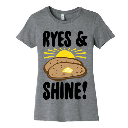 Ryes and Shine Parody Womens T-Shirt