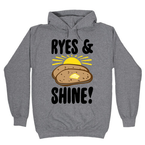 Ryes and Shine Parody Hooded Sweatshirt