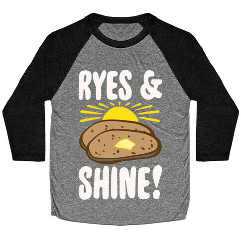 Ryes and Shine Parody White Print Baseball Tee