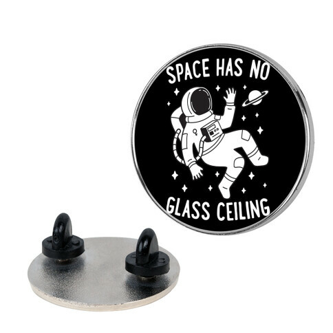 Space Has No Glass Ceiling Pin