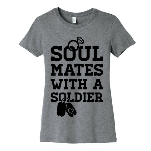 Soul Mates With A Soldier Womens T-Shirt