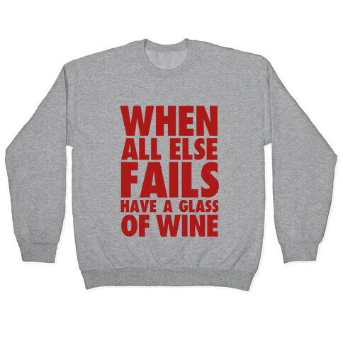 When All Else Fails Have a Glass of Wine Pullover