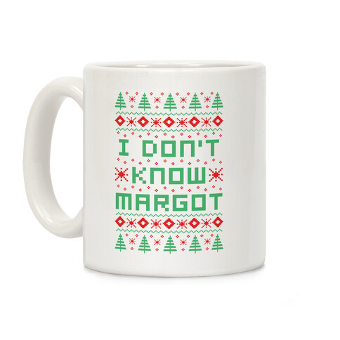 I Don't Know Margot Coffee Mug