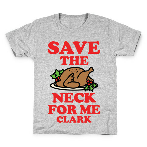 Save the Neck For Me Clark Kids T-Shirt