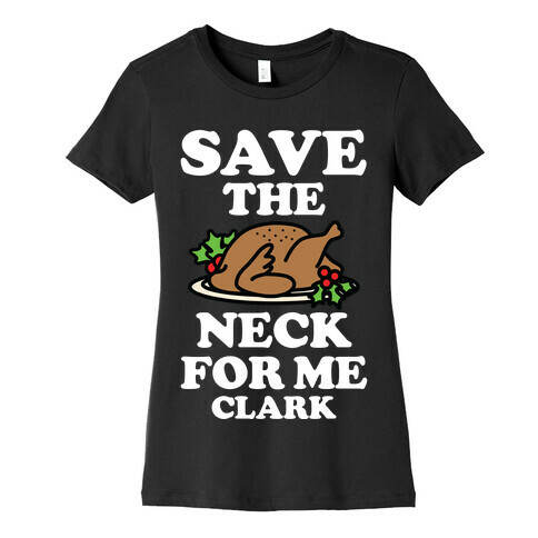 Save the Neck For Me Clark Womens T-Shirt