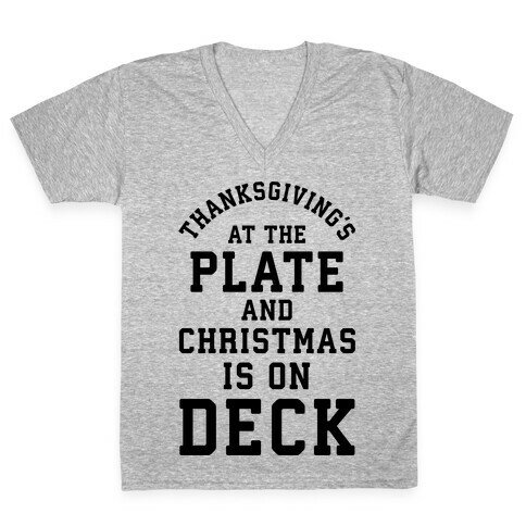 Thanksgiving's at the Plate Christmas is on Deck V-Neck Tee Shirt