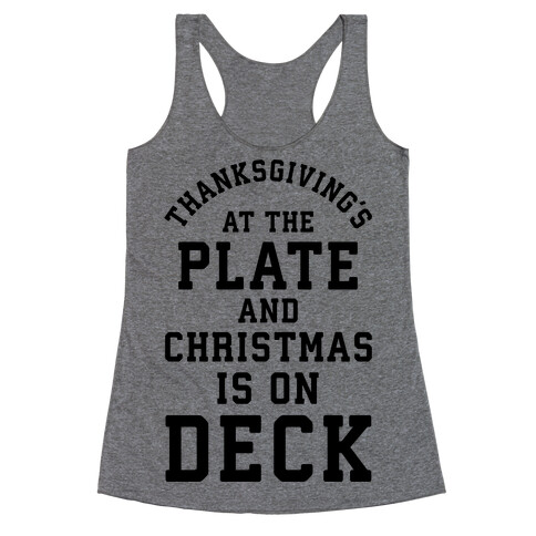 Thanksgiving's at the Plate Christmas is on Deck Racerback Tank Top