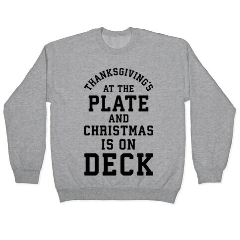 Thanksgiving's at the Plate Christmas is on Deck Pullover