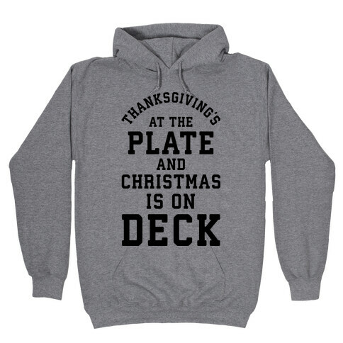 Thanksgiving's at the Plate Christmas is on Deck Hooded Sweatshirt