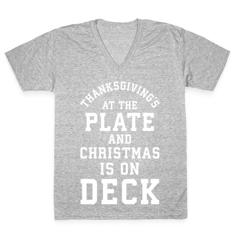 Thanksgiving's at the Plate Christmas is on Deck V-Neck Tee Shirt