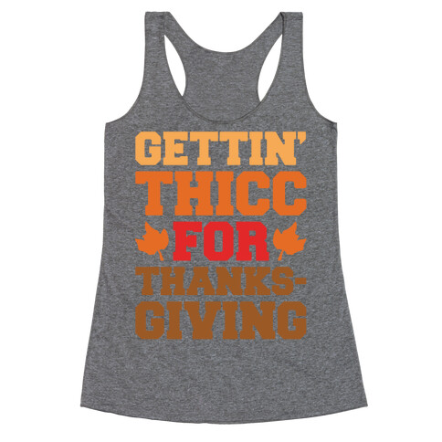 Gettin' Thicc For Thanksgiving Racerback Tank Top