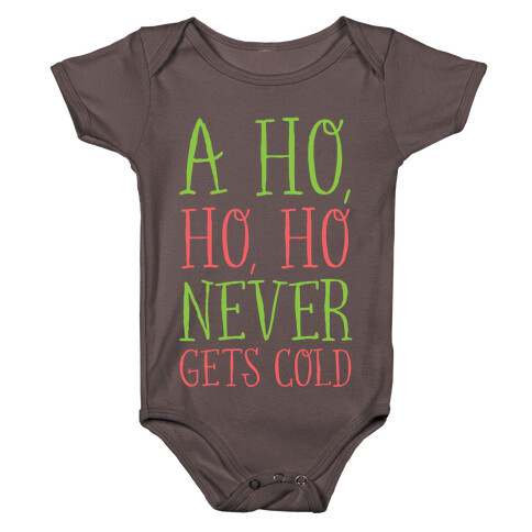 A Ho, Ho, Ho Never Gets Cold Baby One-Piece