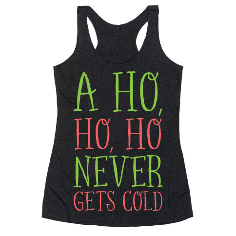 A Ho, Ho, Ho Never Gets Cold Racerback Tank Top