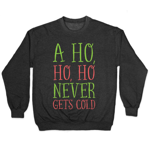 A Ho, Ho, Ho Never Gets Cold Pullover