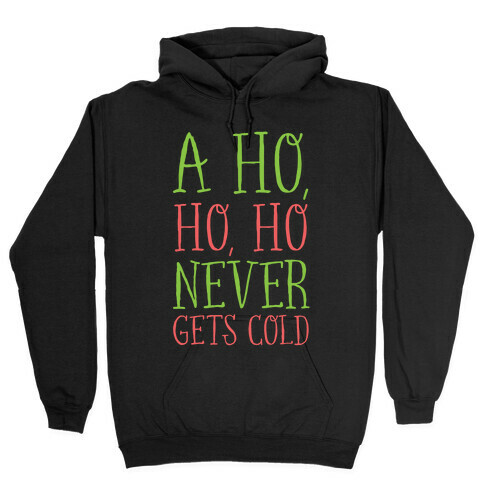 A Ho, Ho, Ho Never Gets Cold Hooded Sweatshirt