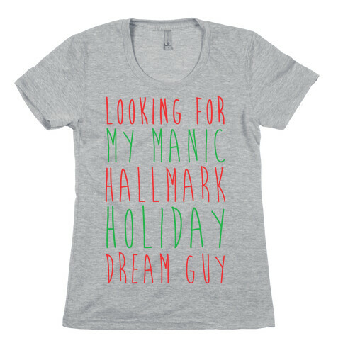 Looking for my Manic Hallmark Holiday Dream Guy Womens T-Shirt